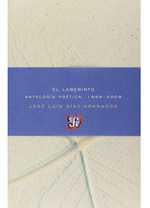 El Laberinto, Antologia Poetica 1966-2008: El Laberinto, Antologia Poetica 1966-2008, De Jos Luis D'Az Granados. Editorial Fondo De Cultura EconMica, Tapa Blanda, EdiciN 1 En EspaOl, 2013