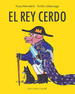 El Rey Cerdo, De Koos Meinderts. Editorial Ediciones Ekare, Tapa Dura En EspaOl