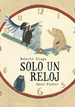 Solo Un Reloj, De Aliaga Sanchez, Roberto. Editorial Ediciones La Fragatina, Tapa Dura En EspaOl, 2014