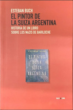 El Pintor De La Suiza Argentina: Historia De Un Libro Sobre Los Nazis De Bariloche, De Buch Esteban. N/a, Vol. Volumen Unico. Editorial Bajo La Luna, Tapa Blanda, EdiciN 1 En EspaOl