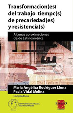 Transformacion(Es) Del Trabajo-Tiempo(S) De Precariedad(Es) Y Resistencia(S), De Maria Angelica Rodriguez Llona / Paula Vidal Molina. Editorial Espacio, Tapa Blanda En EspaOl, 2013
