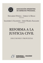 Reforma a La Justicia Civil-Discusiones Y Propuestas, De Oteiza, Eduardo / Rojas, Jorge / Giannini, Leandro J. / Salgado, Jos Mar'a. En EspaOl