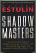 Shadow Masters: How Governments and Their Intelligence Agencies Are Working With Drug Dealers and Terrorists for Mutual Benefit and Profit