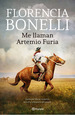 Me Llaman Artemio Furia De Florencia Bonelli-Planeta