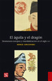 El Aguila Y El Dragon-Serge Gruzinski-Fce-Libro