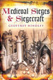 Medieval Sieges & Siegecraft