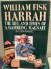 William Fisk Harrah; the Life and Times of a Gambling Magnate