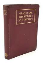 Glandular Physiology and Therapy, a Symposium..