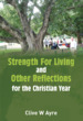 STRENGTH FOR LIVING and OTHER REFLECTIONS for the Christian Year