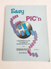 1999 Pb Easy Pic'N: a Beginners Guide to Using Pic16/17 Microcontrollers From Square 1