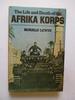 The Life and Death of the Afrika Korps