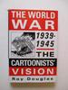 The World War, 1939-45: the Cartoonist's Vision