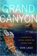 Grand Canyon: a History of a Natural Wonder and National Park