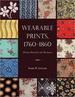 Wearable Prints, 1760-1860, History, Materials, and Mechanics