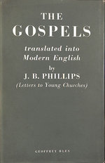 The Gospels in Modern English. Translated By J. B. Phillips