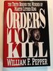 Orders to Kill: the Truth Behind the Murder of Martin Luther King