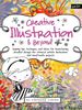 Creative Illustration & Beyond: Inspiring Tips, Techniques, and Ideas for Transforming Doodled Designs Into Whimsical Artistic Illustrations and Mixed-Media Projects (Creative...and Beyond)