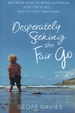 Desperately Seeking the Fair Go: We Know How to Make Australia a Better Place and It's Not That Hard
