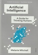 Artificial Intelligence a Guide for Thinking Humans