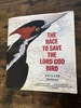 The Race to Save the Lord God Bird