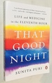 That Good Night: Life and Medicine in the Eleventh Hour