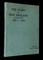 The Story of New England Illustrated, Being a Narrative of the Principal Events From the Arrival of the Pilgrims in 1620 and of the Puritans in 1624 to the Present Time