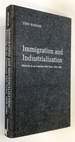 Immigration and Industialization: Ethnicity in an American Mill Town, 1870-1940