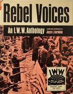 Rebel Voices: An I.W.W. Anthology