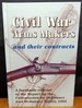 Civil War Arms Makers and Their Contracts: Facsimile Reprint of the Report By the Commission on Ordnance & Ordnance Stores 1862