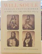 Will Soule Indian Photographer at Fort Sill, Oklahoma 1869-74