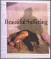 Beautiful Suffering: Photography and the Traffic in Pain