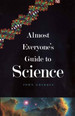 Almost Everyone's Guide to Science: the Universe, Life and Everything