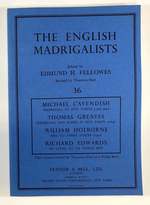 The English Madrigalists: Michael Cavendish, Thomas Greaves William Holborne, Richard Edwards