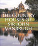 The Country Houses of John Vanbrugh: From the Archives of "Country Life" (Country Life)