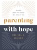 Parenting With Hope: Raising Teens for Christ in a Secular Age