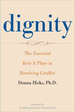 Dignity: the Essential Role It Plays in Resolving Conflict