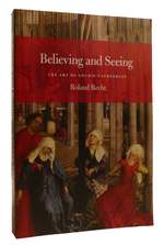 Believing and Seeing the Art of Gothic Cathedrals
