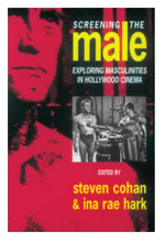 Screening the Male: Exploring Masculinities in the Hollywood Cinema
