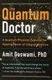 Quantum Doctor: a Quantum Physicist Explains the Healing Power of Integral Medicine, the