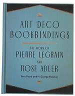 Art Deco Bookbindings. the Work of Pierre Legrain and Rose Adler
