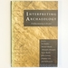 Interpreting Archaeology: Finding Meaning in the Past
