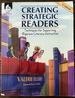 Creating Strategic Readers: Techniques for Supporting Rigorous Literacy Instruction