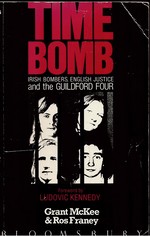 Time Bomb. Irish Bombers, English Justice and the Guildford Four