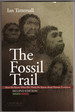The Fossil Trail: How We Know What We Think We Know About Human Evolution-Second Edition