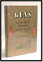 Guns on the Early Frontiers: a History of Firearms From Colonial Times Through the Years of the Western Fur Trade