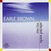 Earle Brown: Selected Works 1952-1965