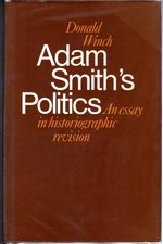 Adam Smith's Politics: an Essay in Historiographic Revision (Cambridge Studies in the History and Theory of Politics)