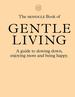 The Monocle Book of Gentle Living: a Guide to Slowing Down, Enjoying More and Being Happy