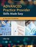 Advanced Practice Provider Skills Made Easy: a Practice Guideline, First Edition