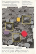 Investigative Aesthetics: Conflicts and Commons in the Politics of Truth